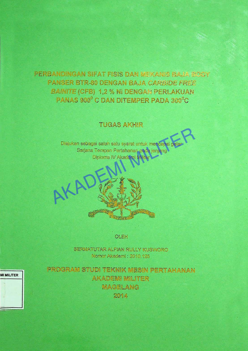 PERBANDINGAN SIFAT FISIS DAN MEKANIS BAJA BODY PANSER BTR-80 DENGAN BAJA CARBIDE FREE BAINITE (CFB) 1,2% Ni DENGAN PERLAKUAN PANAS 900 DERAJAT CELCIUS DAN DITEMPER PADA 300 DERAJAT CELCIUS